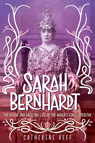 Stock image for Sarah Bernhardt: The Divine and Dazzling Life of the World's First Superstar for sale by Decluttr