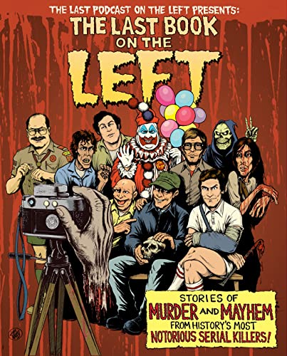 9781328566317: The Last Book On The Left: Stories of Murder and Mayhem from History's Most Notorious Serial Killers