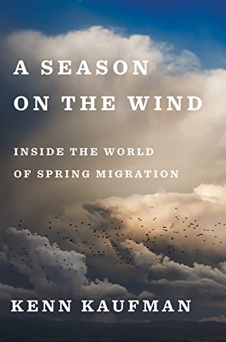 Imagen de archivo de A Season On The Wind: Inside the World of Spring Migration a la venta por Your Online Bookstore