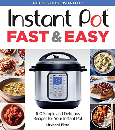 Beispielbild fr Instant Pot Fast & Easy: 100 Simple and Delicious Recipes for Your Instant Pot zum Verkauf von Wonder Book