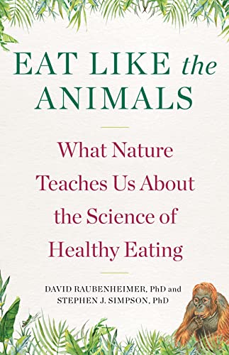 Stock image for Eat Like the Animals: What Nature Teaches Us About the Science of Healthy Eating for sale by Dream Books Co.