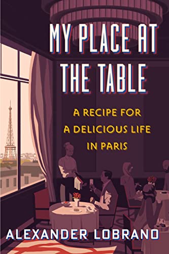 Imagen de archivo de My Place at the Table: A Recipe for a Delicious Life in Paris a la venta por SecondSale