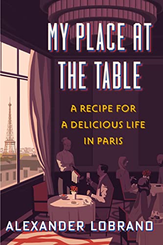 Stock image for My Place at the Table: A Recipe for a Delicious Life in Paris for sale by SecondSale