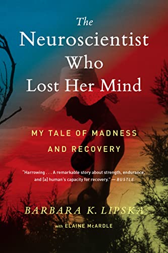 9781328589279: The Neuroscientist Who Lost Her Mind: My Tale of Madness and Recovery