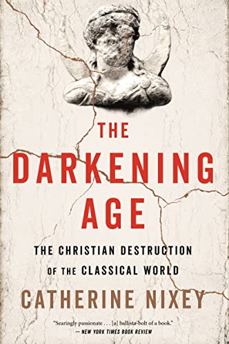 Stock image for The Darkening Age: The Christian Destruction of the Classical World for sale by SecondSale