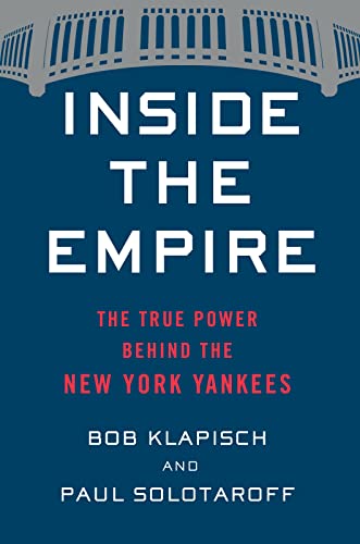 Stock image for Inside the Empire: The True Power Behind the New York Yankees for sale by SecondSale