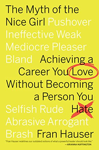 9781328592828: The Myth of the Nice Girl: Achieving a Career You Love Without Becoming a Person You Hate