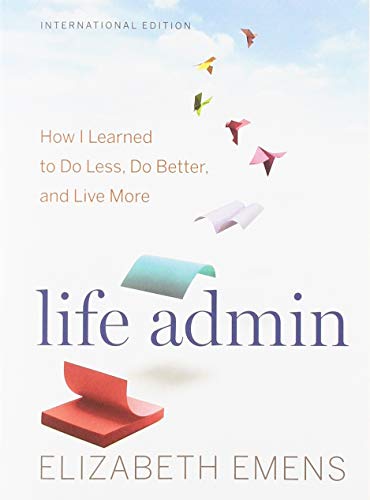 Stock image for Life Admin: How I Learned to Do Less, Do Better, and Live More for sale by WorldofBooks