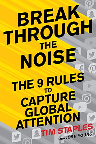 Beispielbild fr Break Through The Noise: The Nine Rules to Capture Global Attention zum Verkauf von Wonder Book