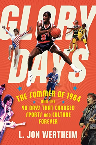 Imagen de archivo de Glory Days: The Summer of 1984 and the 90 Days That Changed Sports and Culture Forever a la venta por SecondSale