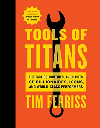 Stock image for Tools Of Titans: The Tactics, Routines, and Habits of Billionaires, Icons, and World-Class Performers for sale by Off The Shelf