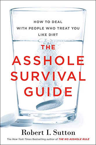 Imagen de archivo de The Asshole Survival Guide: How to Deal with People Who Treat You Like Dirt a la venta por ZBK Books