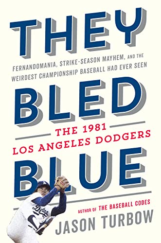 Beispielbild fr They Bled Blue : Fernandomania, Strike-Season Mayhem, and the Weirdest Championship Baseball Had Ever Seen: the 1981 Los Angeles Dodgers zum Verkauf von Better World Books