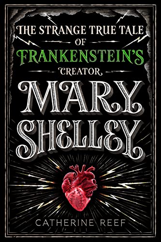Stock image for Mary Shelley: The Strange True Tale of Frankenstein's Creator for sale by SecondSale