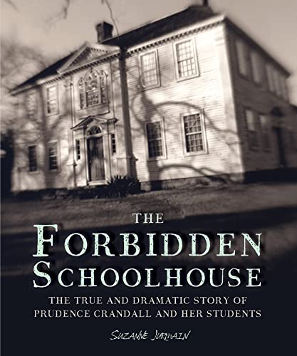 9781328740847: The Forbidden Schoolhouse: The True and Dramatic Story of Prudence Crandall and Her Students