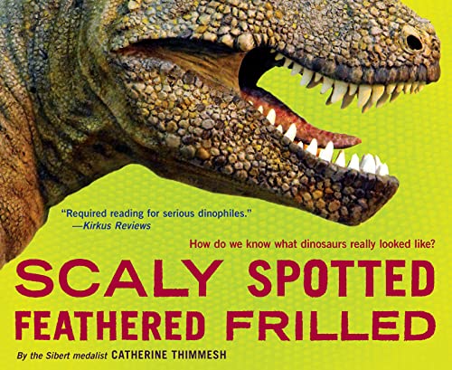 Imagen de archivo de Scaly Spotted Feathered Frilled: How Do We Know What Dinosaurs Really Looked Like? a la venta por HPB-Emerald