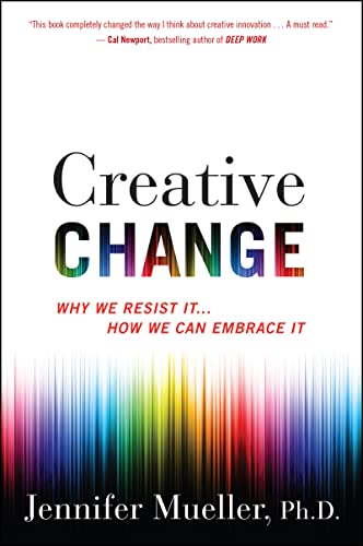 Beispielbild fr Creative Change: Why We Resist It. How We Can Embrace It zum Verkauf von WorldofBooks