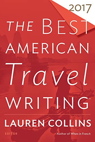 Stock image for Best American Travel Writing 2017 (The Best American Series ?) for sale by SecondSale