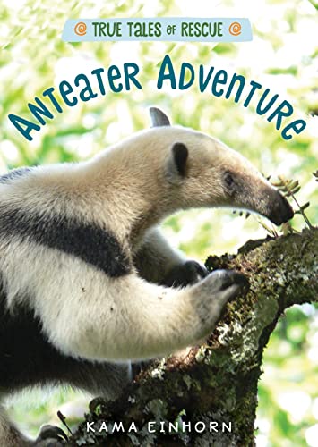 9781328767042: Anteater Adventure (True Tales of Rescue)