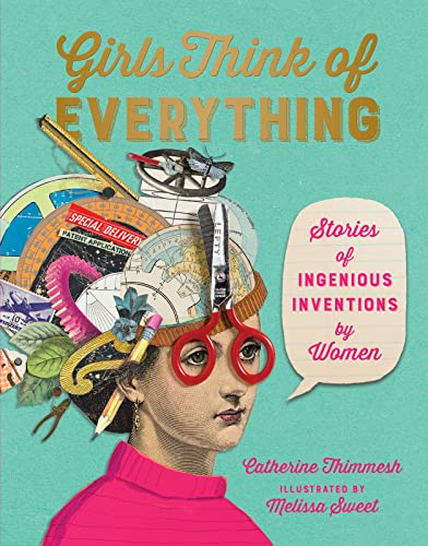 Beispielbild fr Girls Think of Everything: Stories of Ingenious Inventions by Women zum Verkauf von SecondSale