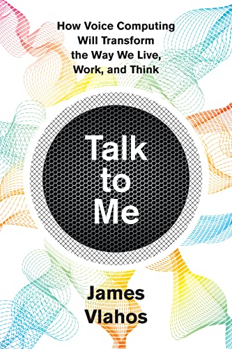 Beispielbild fr Talk to Me : How Voice Computing Will Transform the Way We Live, Work, and Think zum Verkauf von Better World Books