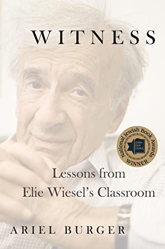 Imagen de archivo de Witness: Lessons from Elie Wiesel's Classroom a la venta por SecondSale