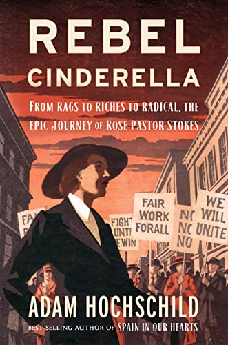 Beispielbild fr Rebel Cinderella: From Rags to Riches to Radical, the Epic Journey of Rose Pastor Stokes zum Verkauf von PlumCircle