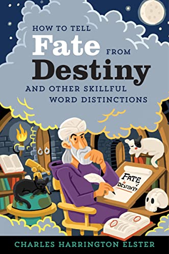 9781328884077: How To Tell Fate From Destiny: And Other Skillful Word Distinctions