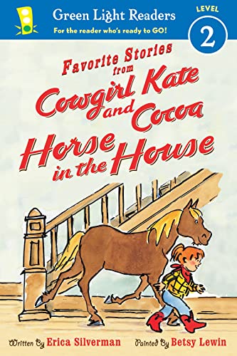 Imagen de archivo de Favorite Stories from Cowgirl Kate and Cocoa: Horse in the House (reader) (Green Light Readers Level 2) a la venta por SecondSale