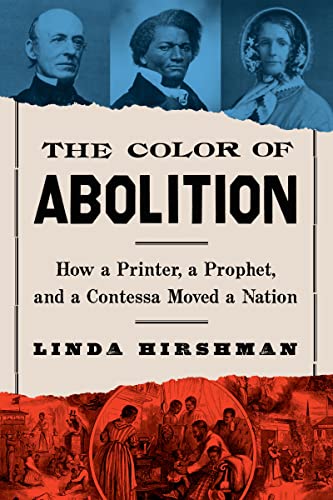 Stock image for The Color Of Abolition: How a Printer, a Prophet, and a Contessa Moved a Nation for sale by Indiana Book Company