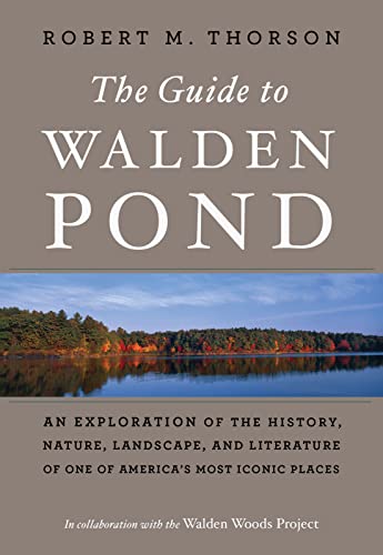 Imagen de archivo de The Guide To Walden Pond: An Exploration of the History, Nature, Landscape, and Literature of One of America's Most Iconic Places a la venta por Housing Works Online Bookstore