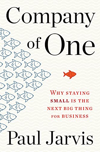 9781328972354: Company of One: Why Staying Small Is the Next Big Thing for Business