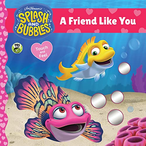 Imagen de archivo de Splash and Bubbles: A Friend Like You touch-and-feel board book a la venta por Better World Books