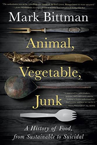 Imagen de archivo de Animal, Vegetable, Junk: A History of Food, from Sustainable to Suicidal a la venta por SecondSale