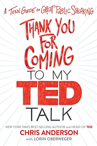 Stock image for Thank You for Coming to My TED Talk: A Teen Guide to Great Public Speaking for sale by SecondSale