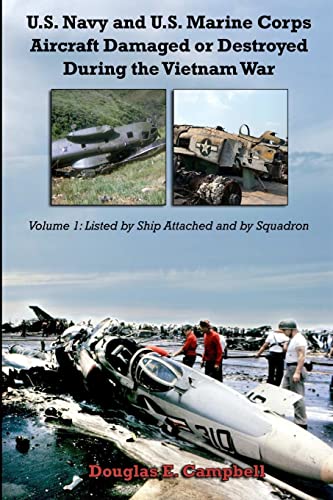 9781329021655: U.S. Navy and U.S. Marine Corps Aircraft Damaged or Destroyed During the Vietnam War. Volume 1: Listed by Ship Attached and by Squadron
