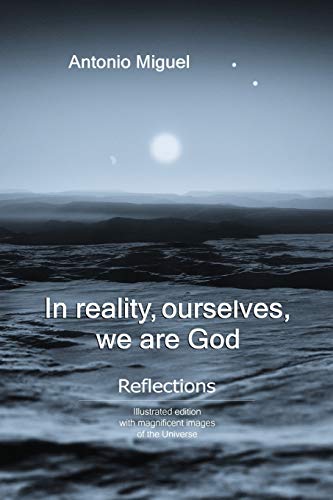 Stock image for In reality, ourselves, we are God: Refections of a human experience for sale by Lucky's Textbooks
