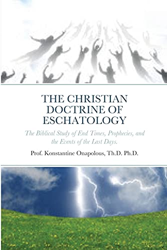 Stock image for ORTHODOX CHRISTIANITY: THE CHRISTIAN DOCTRINE OF ESCHATOLOGY: The study of end times prophecies and the events of the last days. for sale by GreatBookPrices