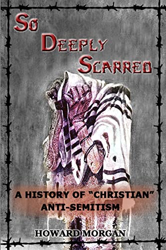9781329065451: So Deeply Scarred: A History of "Christian" Anti-Semitism