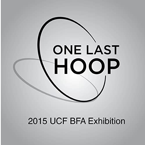 Beispielbild fr One Last Hoop: 2015 UCF BFA Exhibition zum Verkauf von California Books