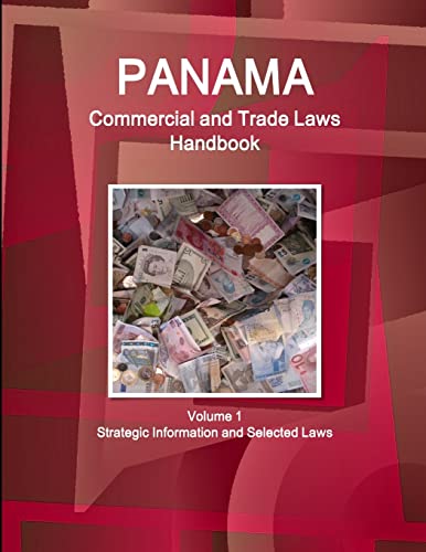 Stock image for Panama Commercial and Trade Laws Handbook Volume 1 Strategic Information and Selected Laws World Business and Investment Library for sale by PBShop.store US