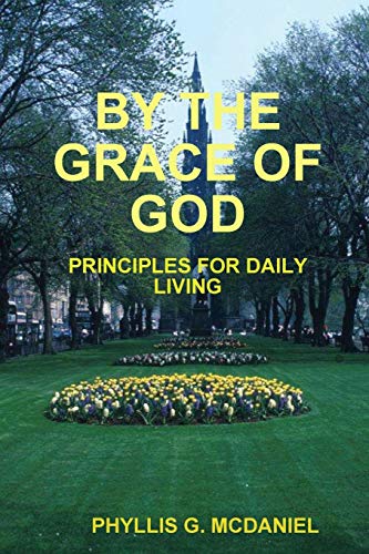 Imagen de archivo de BY THE GRACE OF GOD: PRINCIPLES FOR DAILY LIVING a la venta por Lucky's Textbooks