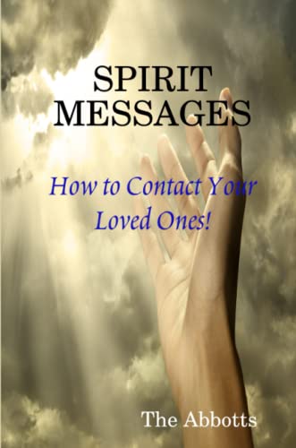 SPIRIT MESSAGES - How to Contact Your Loved Ones! - Abbotts, The