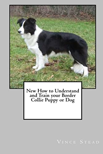 9781329149274: New How to Understand and Train Your Border Collie Puppy or Dog