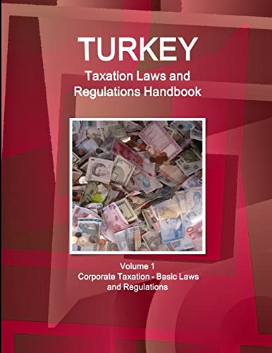 Beispielbild fr Turkey Taxation Laws and Regulations Handbook Volume 1 Corporate Taxation Basic Laws and Regulations World Business and Investment Library zum Verkauf von PBShop.store US