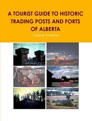 Stock image for A Tourist Guide to Historic Trading Posts and Forts of Alberta for sale by The Bookseller