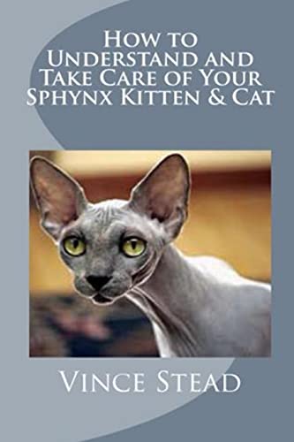 Imagen de archivo de How to Understand and Take Care of Your Sphynx Kitten & Cat a la venta por ThriftBooks-Atlanta