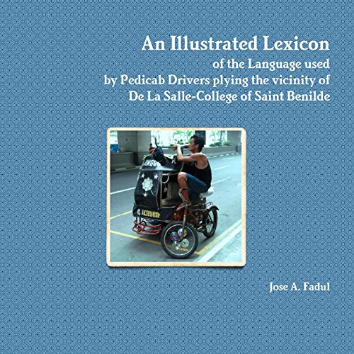 9781329180994: An Illustrated Lexicon of the Language used by Pedicab Drivers plying the vicinity of De La Salle-College of Saint Benilde