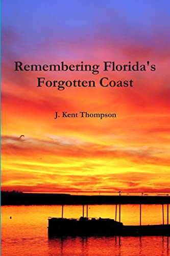 Stock image for Remembering Floridas Forgotten Coast for sale by Blue Vase Books