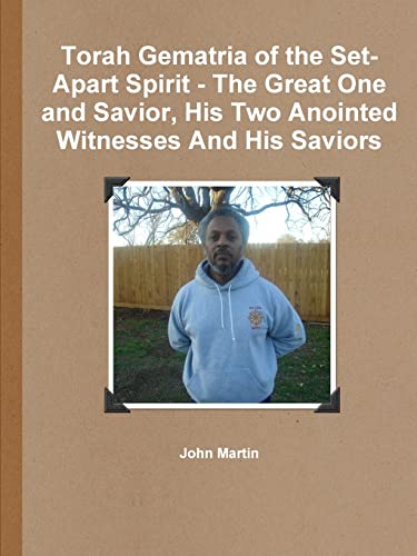 Imagen de archivo de Torah Gematria of the Set-Apart Spirit - The Great One and Savior, His Two Anointed Witnesses And His Saviors (Hebrew Edition) a la venta por Lucky's Textbooks